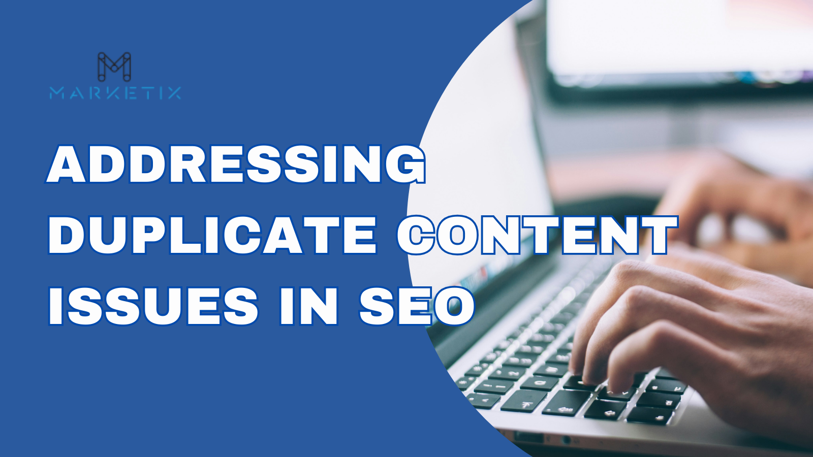 Addressing Duplicate Content Issues in SEO