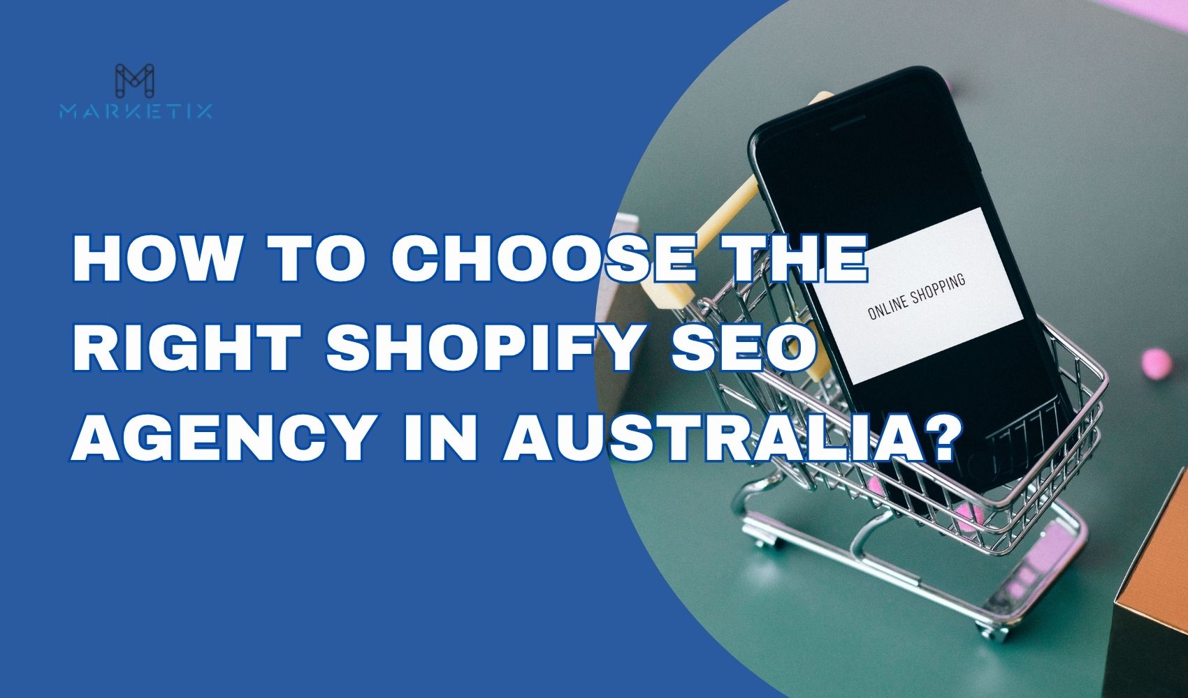 How to Choose the Right Shopify SEO Agency in Australia